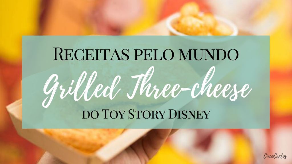 Receita de Grilled Three-cheese do Toy Story